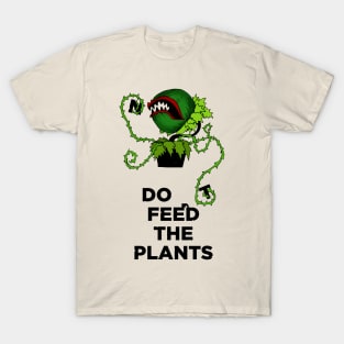 Don't Feed The Plants T-Shirt